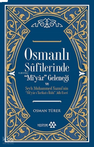 Osmanlı Sûfîlerinde 'Mi'yâr Geleneği; Şeyh Muhammed Nazmî'nin ‘'Mi'yâr-ı Tarîkat-ı İlâhî'' Adlı Eseri