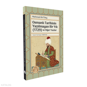Osmanlı Tarihinin Yazılmayan Bir Yılı (1729) ve Diğer Yazılar