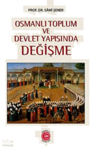 Osmanlı Toplum Ve Devlet Yapısında Değişme