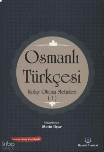 Osmanlı Türkçesi Kolay Okuma Metinleri 1
