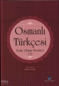 Osmanlı Türkçesi Kolay Okuma Metinleri 3
