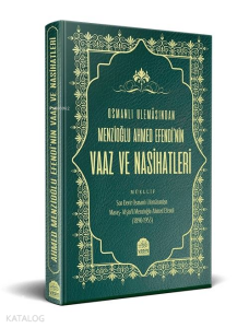 Osmanlı Ulemâsından Menzioğlu Ahmed Efendi'nin Vaaz ve Nasihatleri