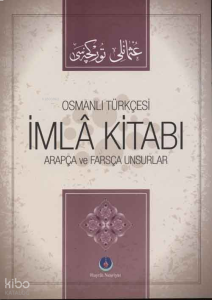 Osmanlıca İmla Kitabı Arapça ve Farsça Unsurlar