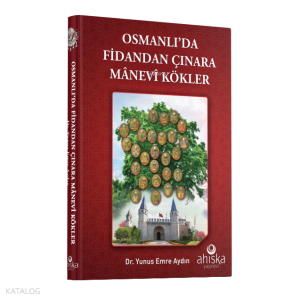 Osmanlı'da Fidandan Çınara Manevi Kökler