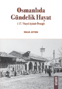 Osmanlıda Gündelik Hayat;17. Yüzyıl Ayntab Örneği