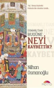 Osmanlı'dan Bugüne Neyi Kaybettik