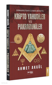 Osmanlı'dan Cumhuriyet'e Kripto Yahudiler ve Pakraduniler