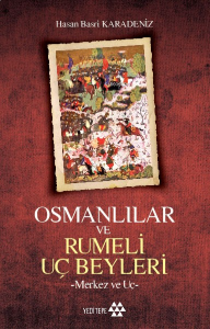 Osmanlılar ve Rumeli Uç Beyleri; -Merkez ve Uç-