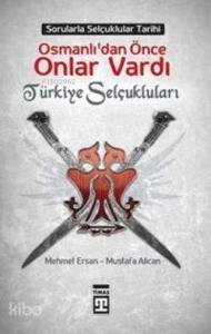 Osmanlılardan Önce Onlar Vardı; Türkiye Selçukluları