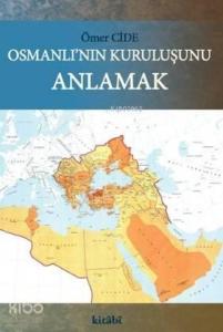Osmanlı'nın Kuruluşunu Anlamak