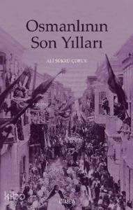 Osmanlının Son Yılları