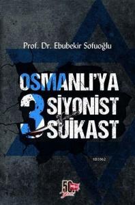Osmanlı'ya 3 Siyonist Suikast
