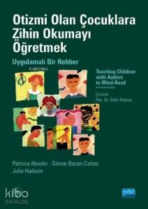 Otizmi Olan Çocuklara Zihin Okumayı Öğretmek; Uygulamalı Bir Rehber-Teaching Children With Autısm To Mind-Read-Read A Practical Guide