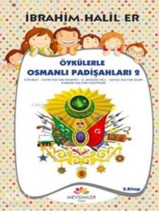 Öykülerle Osmanlı Padişahları 2