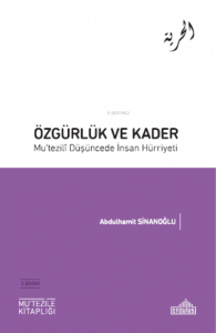Özgürlük  ve Kader  Mu’tezili Düşüncede insan Hürriyeti