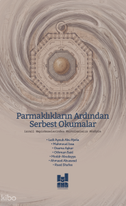 Parmaklıkların Ardından Serbest Okumalar;İsrail Hapishanelerinden Kurtulanların Gözüyle
