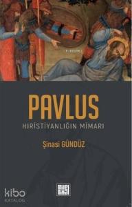 Pavlus: Hıristiyanlığın Mimarı