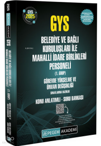 Pegem Akademi Yayıncılık 2025 GYS Belediye ve Bağlı Kuruluşları ile Mahalli İdare Birlikleri Personeli (1.Grup) Ünvan Değişikliği Konu Anlatımlı Soru Bankası;Personeli GYS Konu Anlatımlı Soru Bankası 1.Grup