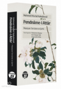 Pendnâme - i Attâr;Manzum Tercüme ve Şerhi