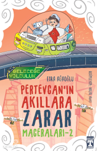 Pertevcanın Akıllara Zarar Maceraları – 2 / Geleceğe Yolculuk