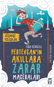 Pertevcanın Akıllara Zarar Maceraları; Geçmişe Yolculuk