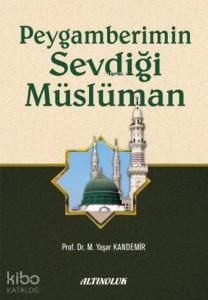 Peygamberimin Sevdiği Müslüman