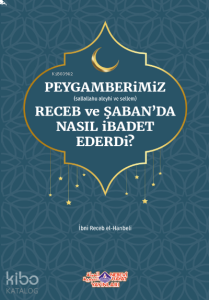 Peygamberimiz Receb Ve Şaban'Da Nasıl İbadet Ederdi