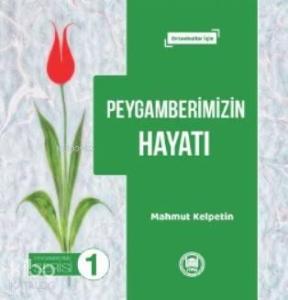 Peygamberimizin Hayatı; Ortaokullar İçin