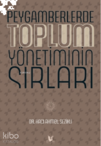 Peygamberlerde Toplum Yönetiminin Sırları;Tarih, Düşünce, Araştırma