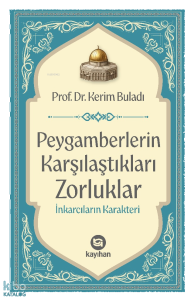 Peygamberlerin Karşılaştıkları Zorluklar; İnkarcıların Karakteri