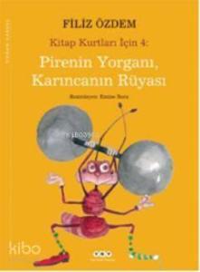 Pirenin Yorganı, Karıncanın Rüyası; Kitap Kurtları İçin 4