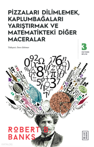 Pizzaları Dilimlemek, Kaplumbağaları Yarıştırmak ve Matematikteki Diğer Maceralar