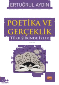 Poetika - Gerçeklik;Türk Şiirinde İzler