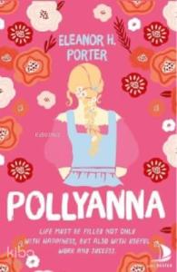 Pollyanna; Life Must be Filled Not Only With Happiness, But Also With Useful Work and Success
