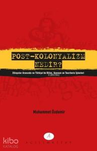 Post-Kolonyalizm Nenir?; Dünyalar Arasında ve Türkiye'de Bilim Kavram ve Teorilerin İşlevleri