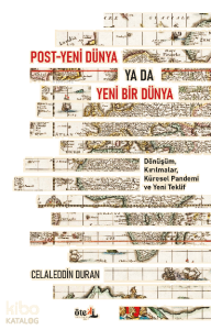 Post-Yeni Dünya Ya Da Yeni Bir  Dünya;Dönüşüm, Kırılmalar, Küresel Pandemi ve Yeni Teklif