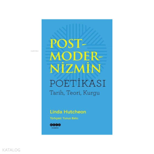 Postmodernizim Poetikası Tarih Teori Kurgu