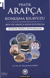 Pratik Arapça Konuşma Kılavuzu; Günlük Arapça Konuşmalar