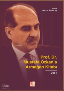 Prof. Dr. Mustafa Özkan’a Armağan Kitabı-1