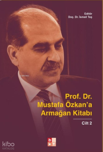 Prof. Dr. Mustafa Özkan’a Armağan Kitabı-2