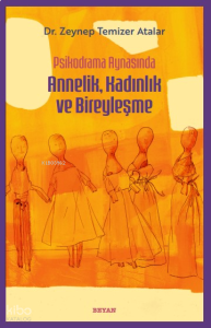 Psikodrama Aynasında Annelik, Kadınlık ve Bireyleşme