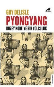 Pyongyang; Kuzey Kore'ye Bir Yolculuk