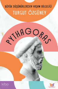 Pythagoras;Büyük Düşünürlerden Yaşam Bilgeliği