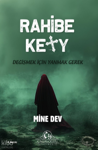 Rahibe Kety;Değişmek İçin Yanmak Gerek