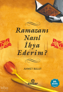 Ramazanı Nasıl İhya Ederim?