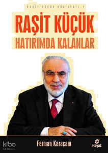 Raşit Küçük Hatırımda Kalanlar - Raşit Küçük Külliyatı 2