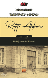 Ratip Akdeniz: Kıbrıs'tan Urfa'ya 1911-1985