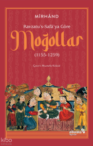 Ravzatu’s-Safa’ya Göre Moğollar (1155-1259)