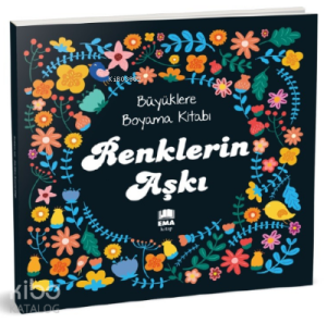 Renklerin Aşkı;Büyüklere Boyama Kitabı