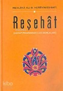 Reşehat; Mevlana Ali B. Hüseyin Es- Safi